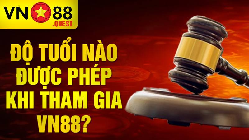 VN88 37 Bao nhiêu tuổi được tham gia cá cược tại VN88